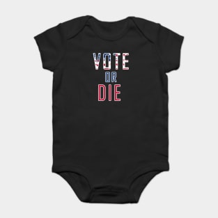 Vote Or Die Baby Bodysuit